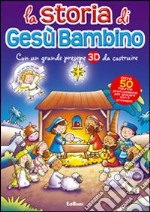 La storia di Gesù bambino. Ediz. illustrata libro