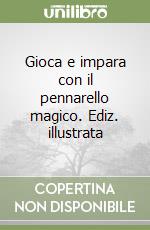 Gioca e impara con il pennarello magico. Ediz. illustrata libro