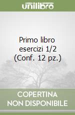 Primo libro esercizi 1/2 (Conf. 12 pz.) libro