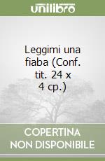 Leggimi una fiaba (Conf. tit. 24 x 4 cp.) libro