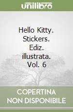 Hello Kitty. Stickers. Ediz. illustrata. Vol. 6 libro