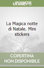 La Magica notte di Natale. Mini stickers libro