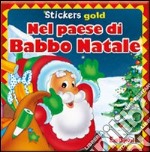 Nel paese di Babbo Natale. Mini stickers. Ediz. illustrata libro