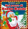 Nel paese di Babbo Natale. Mini stickers. Ediz. illustrata libro