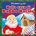 Nella casa di Babbo Natale. Mini stickers. Ediz. illustrata libro