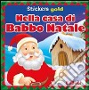 Nella casa di Babbo Natale. Mini stickers. Ediz. illustrata libro