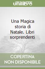 Una Magica storia di Natale. Libri sorprendenti libro