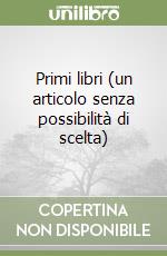 Primi libri (un articolo senza possibilità di scelta) libro