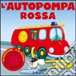 L'autopompa rossa. Ediz. illustrata libro