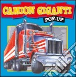 Camion giganti. Libro pop-up. Ediz. illustrata libro