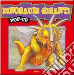 Dinosauri giganti. Libro pop-up. Ediz. illustrata libro