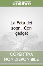 La Fata dei sogni. Con gadget libro