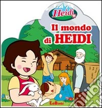 Il Mondo di Heidi. Con gadget