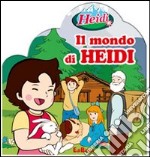 Il Mondo di Heidi. Con gadget libro