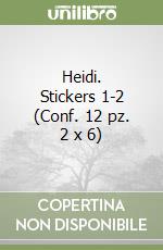 Heidi. Stickers 1-2 (Conf. 12 pz. 2 x 6) libro