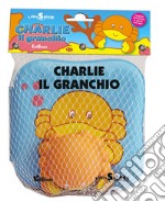 Charlie il granchio. Libri splash. Ediz. illustrata. Con gadget libro