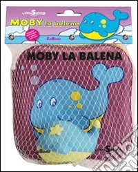 Moby la balena. Libri splash. Ediz. illustrata. Con gadget