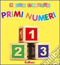 Primi numeri. Libri allegri. Ediz. illustrata