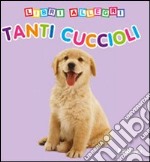 Tanti cuccioli. Libri allegri. Ediz. illustrata