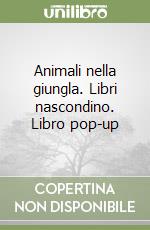 Animali nella giungla. Libri nascondino. Libro pop-up libro