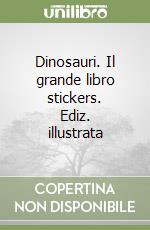 Dinosauri. Il grande libro stickers. Ediz. illustrata libro