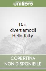 Dai, divertiamoci! Hello Kitty libro