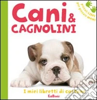 Cani & cagnolini. Ediz. illustrata