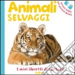 Gli animali selvaggi. Ediz. illustrata libro