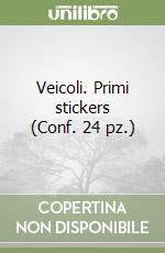 Veicoli. Primi stickers (Conf. 24 pz.) libro