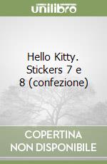 Hello Kitty. Stickers 7 e 8 (confezione) libro