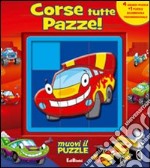 Corse tutte pazze! Libro puzzle. Ediz. illustrata libro