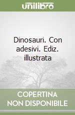 Dinosauri. Con adesivi. Ediz. illustrata libro