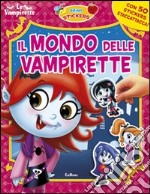 Il mondo delle vampirette. Con adesivi. Ediz. illustrata libro