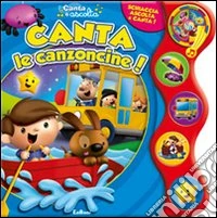 Canta le canzoncine! Canta e ascolta. Ediz. illustrata libro