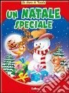 Un Natale speciale. Ediz. illustrata libro