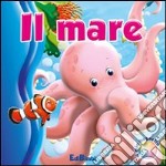 Il mare. Il mio bagnetto. Ediz. illustrata libro