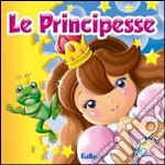 Le principesse. Il mio bagnetto. Ediz. illustrata libro