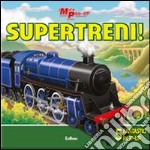 Supertreni! Libro pop-up. Ediz. illustrata libro