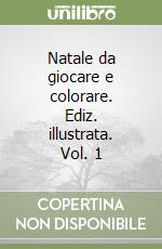 Natale da giocare e colorare. Ediz. illustrata. Vol. 1 libro