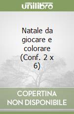 Natale da giocare e colorare (Conf. 2 x 6) libro