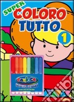 Super coloro tutto. Ediz. illustrata. Con gadget. Vol. 1 libro