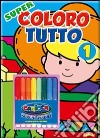 Super coloro tutto. Ediz. illustrata. Con gadget. Vol. 1 libro