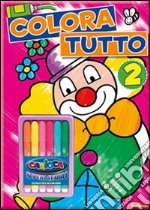 Colora tutto. Ediz. illustrata. Con gadget. Vol. 2 libro