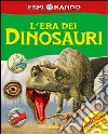 L'era dei dinosauri. Con adesivi. Ediz. illustrata libro