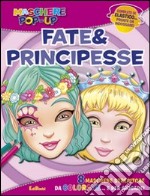 Fate & principesse. Maschere pop-up. Ediz. illustrata. Con gadget libro