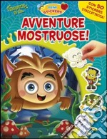 Avventure mostruose. Con adesivi. Ediz. illustrata libro