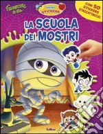 La scuola dei mostri. Con adesivi. Ediz. illustrata libro