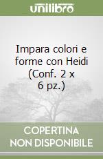 Impara colori e forme con Heidi (Conf. 2 x 6 pz.) libro