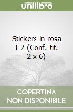 Stickers in rosa 1-2 (Conf. tit. 2 x 6) libro