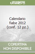 Calendario fiabe 2012 (conf. 12 pz.) libro